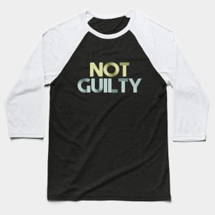 NOT GUILTY Baseball T-Shirt